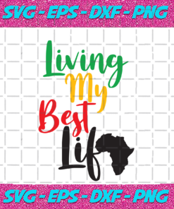 Living My Best Life Black Girl Svg BG14082020