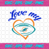 Love My Miami Dolphins Svg SP21122020