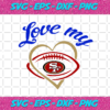 Love My San Francisco 49ers Svg SP21122020