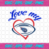 Love My Tennessee Titans Svg SP21122020