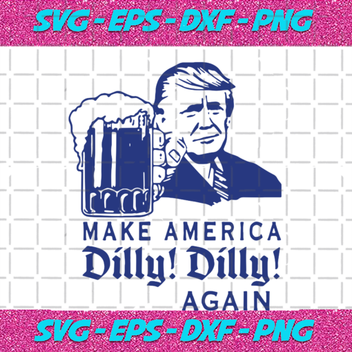 Make America Dilly Dilly Again Trending Svg TD05092020
