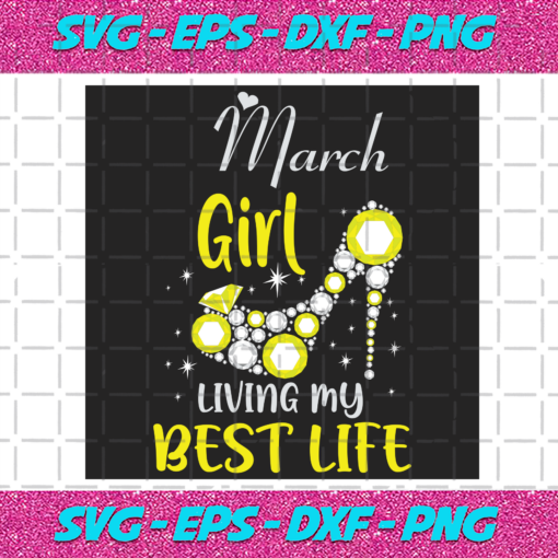 March Girl Living My Best Life Svg BD281220203