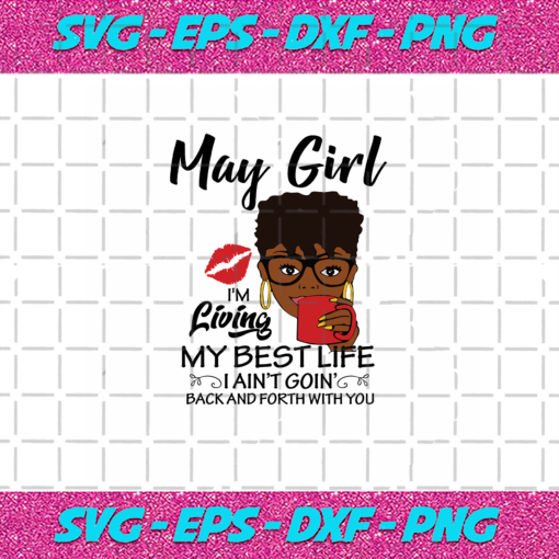 May Girl I m Living My Best Life May Girl Svg BD030820203