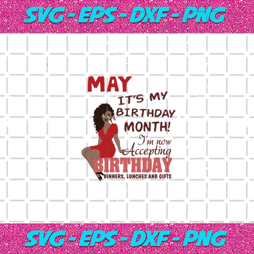 May It s My Birthday Month Born In May Black Girls Magic Birthday Girl Svg BD030820205