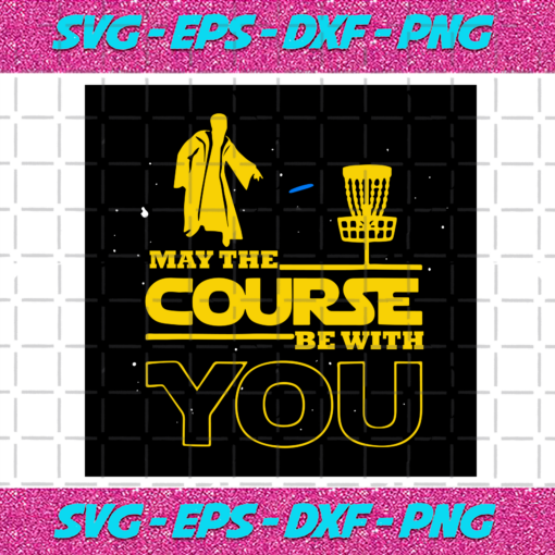 May The Course Be With You Svg TD23122020