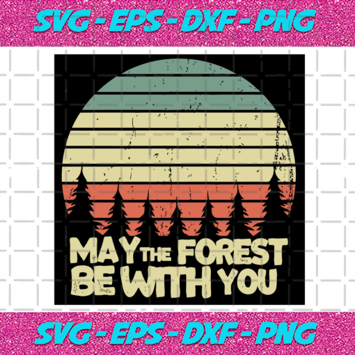 May The Forest Be With You Svg TD29122020