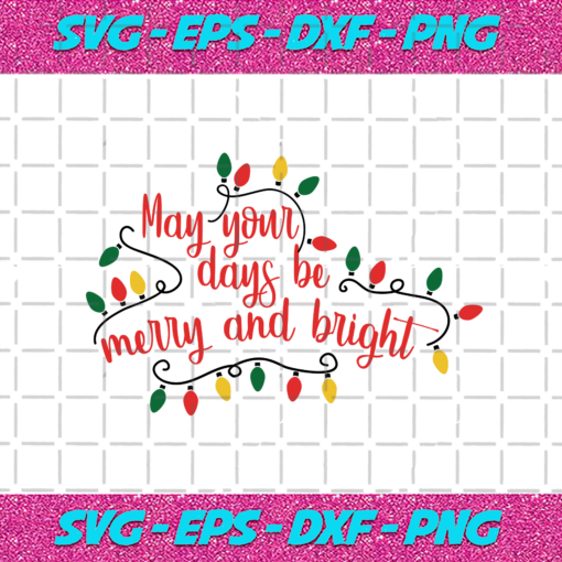 May Your Day Is Merry And Bright Svg CM23112020