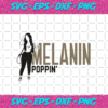 Melanin Poppin Chocolate Covered Queen Black Girl Svg BG11082020