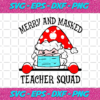 Merry And Masked Teacher Squad Svg CM141120207