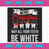 Mery Christmas May All Your Teeth Be White Christmas Svg CM21112020