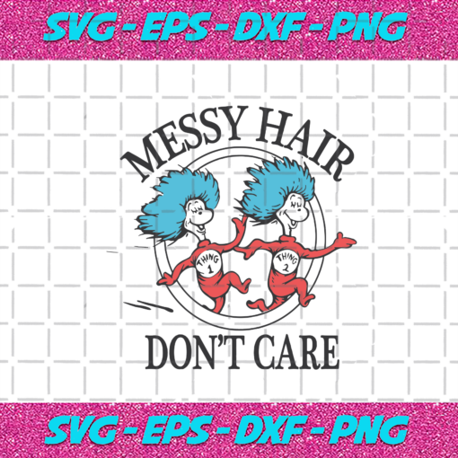 Messy Hair Don t Care Svg DR210202LH22