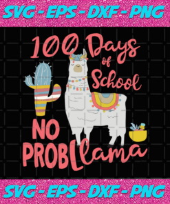 100 Days Of School No Prob Llama Llama Svg Llama Gift 1st Grade First Day Of School Llama Back To School Prollama Svg Pro Llama Shirt Happy 100th Day Of School Hello School Back To School 100th Day Of School Svg