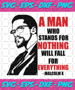A man who stands for nothing will fall for everythingmalcolm svgjuneteenth svg juneteenth gift june 19th juneteenth afroblack independence dayblack history svg black girl black history gift african american boston map art