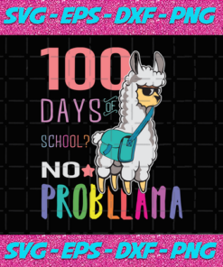 100 Days Of School No Prob Llama Llama Svg Llama Gift Llama Back To School Prollama Svg Pro Llama Shirt Happy 100th Day Of School