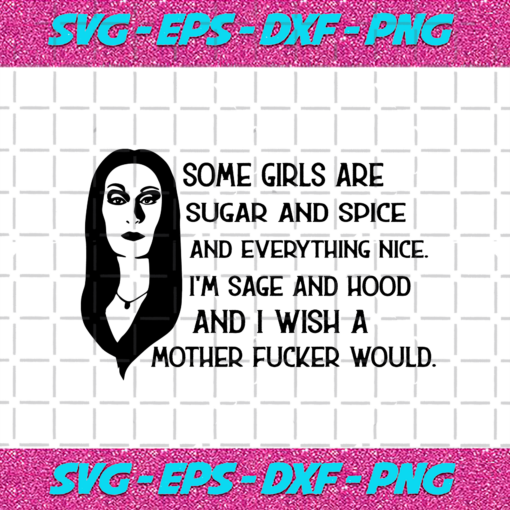 Morticia Addams Some Girls Are Sugar And Spice And Everything Nice Halloween Svg HW1710202014