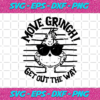 Move Grinch Get Out The Way Svg CM71220202027