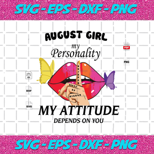 My Attitude Depends On You August Birthday Svg BD15082020