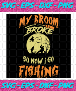 My Broom Broke So Now I Go Fishing Halloween Svg HW23092020