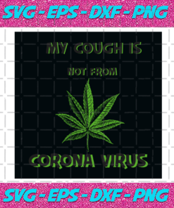 My Cough Is Not From Corona Virus Svg TD27012021