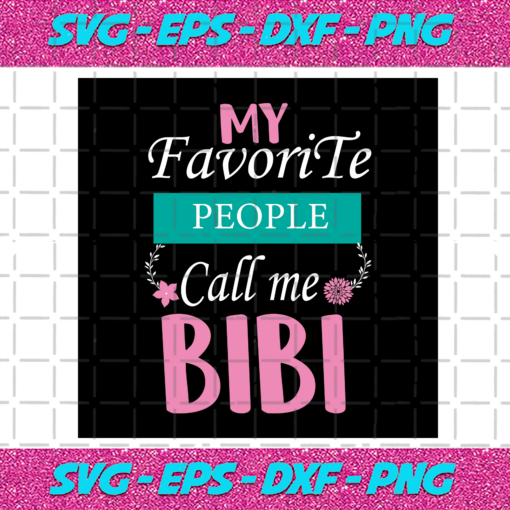 My Favourite People Call Me Bibi Svg TD111220201