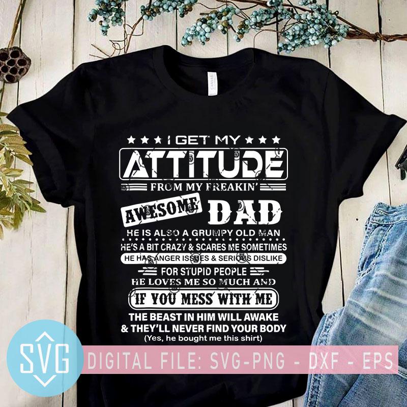 Download I Get My Attitude From My Freaking Awesome Dad SVG Dad SVG Fathers Day SVG - trendiessvg.com