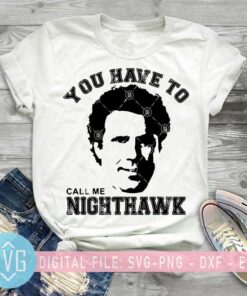 You Have To call Me Nighthawk SVG Step Brothers SVG Funny SVG – Instant Download