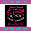 Skilled Enough To Be A Dog Groomer Crazy Enough To Love It Svg TD21122020
