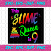 Slime Birthday Shirt Funny DIY Girls 9th Queen svg BD14092020