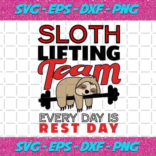Sloth lifting team everyday is rest day sloth svg TD2102020