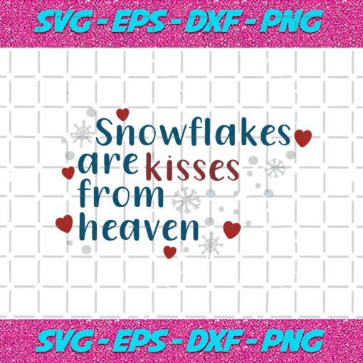 Snowflakes Are Kisses From Heaven Christmas Png CM2611202051
