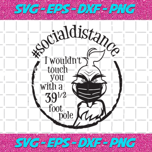 Social Distancing I Wouldnt Touch You With A 39 5 Foot Pole Black And White Trending Svg TD14112020