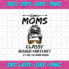 Some Moms Are Classy Bougie And Ratchet Svg TD21122020