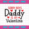 Sorry Boys Daddy Is My Valentine Svg VA10012021