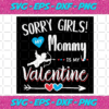 Sorry Girls My Mommy Is My Valentine Svg TD1512021