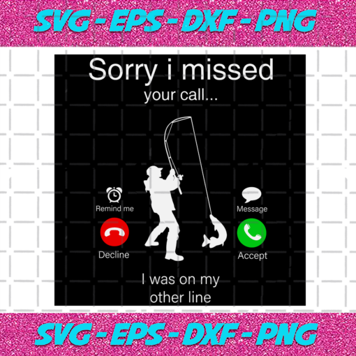 Sorry I Missed Your Call Was On Other Line Svg TD17092020