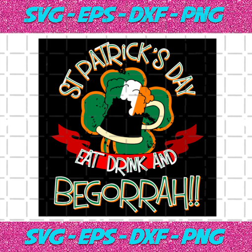 St Patricks Day Eat Drink And Begorrah Svg TD30012118