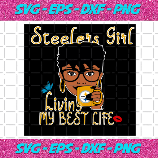 Steelers Girl Living My Best Life Svg SP22012183