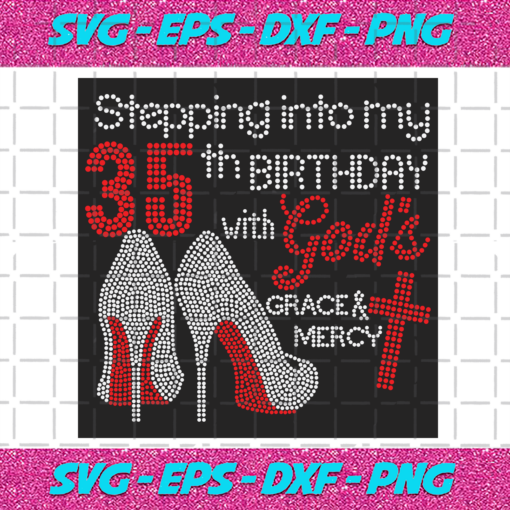 Stepping Into My 35th Birthday With Gods Space And Mercy Svg BD2912202035