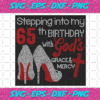 Stepping Into My 65th Birthday With Gods Space And Mercy Svg BD2912202041
