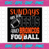 Sundays Are For Jesus And Broncos Football Svg SP512021
