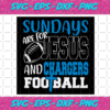 Sundays Are For Jesus And Chargers Football Svg SP512021