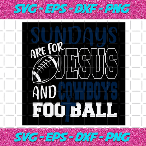 Sundays Are For Jesus And Cowboys Football Svg SP512021