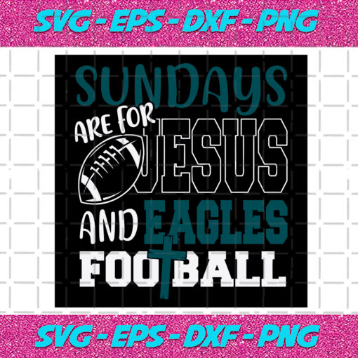 Sundays Are For Jesus And Eagles Football Svg SP512021