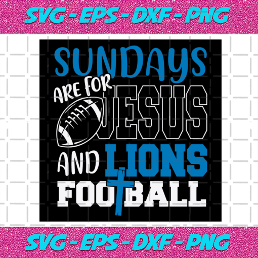 Sundays Are For Jesus And Lions Football Svg SP512021