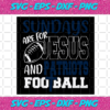 Sundays Are For Jesus And Patriots Football Svg SP512021