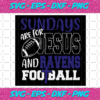 Sundays Are For Jesus And Ravens Football Svg SP512021