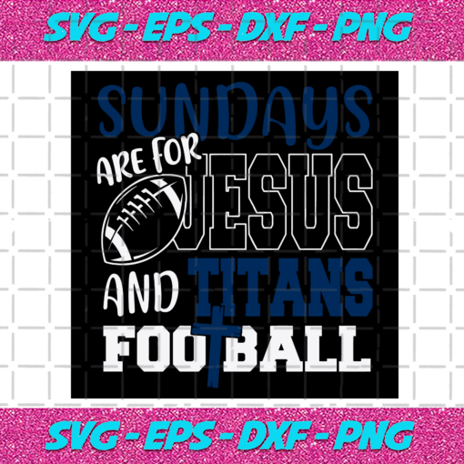 Sundays Are For Jesus And Titans Football Svg SP512021