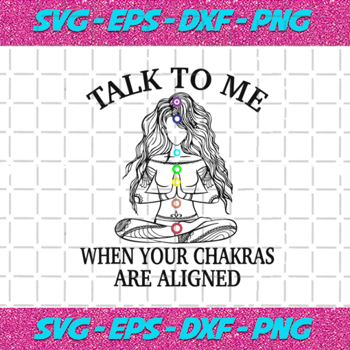 Talk To Me When You Chakras Are Aligned Svg TD612021