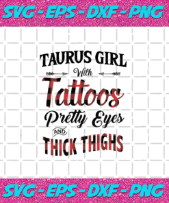 Taurus Girl With Tattoos Pretty Eyes And Thick Things Living My Best Life Taurus Girl Taurus Girl Svg Taurus Zodiac Svg Tattoos Svg Birthday Girl Svg Gift For Her Gift For Taurus Taurus Woman Svg Taurus Queen Svg – Instant Download