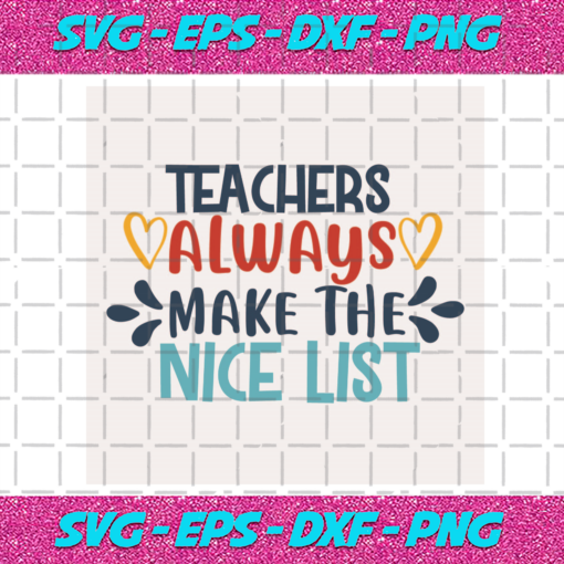 Teacher Always Make The Nice List Christmas Svg CM06112020